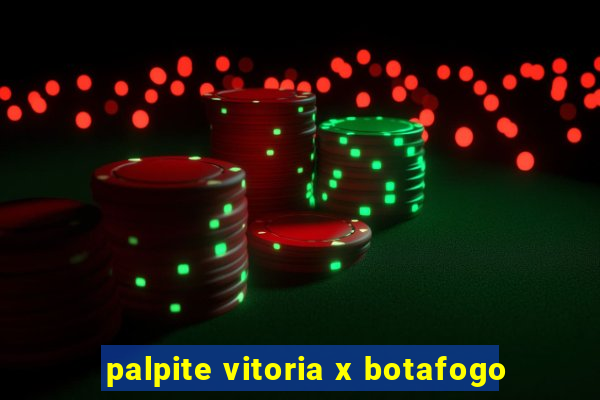 palpite vitoria x botafogo